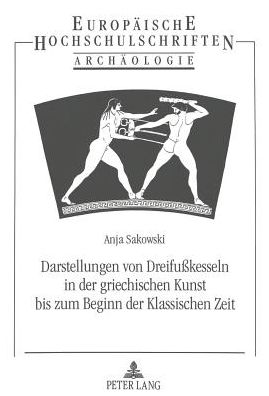 Cover for Sakowski Anja Sakowski · Darstellungen von Dreifukesseln in der griechischen Kunst bis zum Beginn der Klassischen Zeit (Paperback Book) (1997)