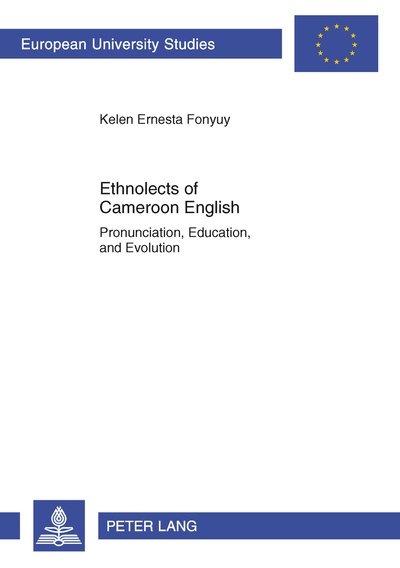 Cover for Fonyuy · Ethnolects of Cameroon English: Pronunciation, Education, and Evolution - Europaeische Hochschulschriften / European University Studies / Publications Universitaires Europeennes (Paperback Book) [New edition] (2013)