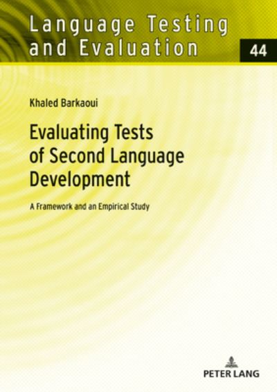 Cover for Khaled Barkaoui · Evaluating Tests of Second Language Development: A Framework and an Empirical Study - Language Testing and Evaluation (Hardcover Book) [New edition] (2021)