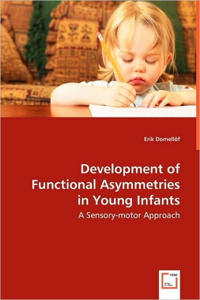 Cover for Erik Domellöf · Development of Functional Asymmetries in Young Infants - a Sensory-motor Approach (Pocketbok) (2008)