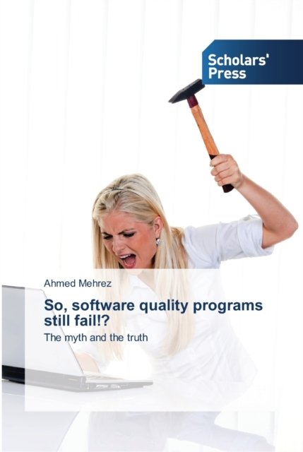 Cover for Ahmed Mehrez · So, software quality programs still fail!? (Paperback Book) (2012)