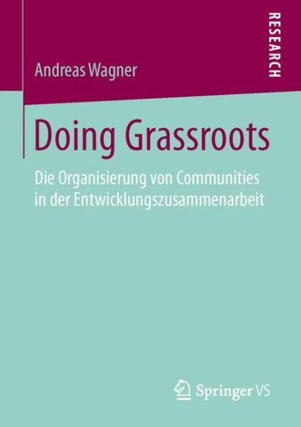 Cover for Andreas Wagner · Doing Grassroots: Die Organisierung Von Communities in Der Entwicklungszusammenarbeit (Paperback Book) (2015)