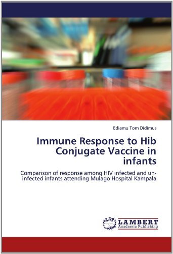 Cover for Ediamu Tom Didimus · Immune Response to Hib Conjugate Vaccine in Infants: Comparison of Response Among Hiv Infected and Un-infected Infants Attending Mulago Hospital Kampala (Paperback Book) (2012)