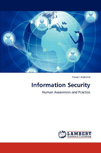 Yasser Alshehri · Information Security: Human Awareness and Practice (Paperback Book) (2012)