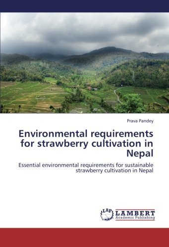 Cover for Prava Pandey · Environmental Requirements for Strawberry Cultivation in Nepal: Essential Environmental Requirements for Sustainable Strawberry Cultivation in Nepal (Paperback Book) (2012)
