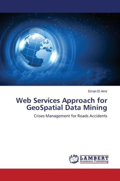 Cover for El Amir Eman · Web Services Approach for Geospatial Data Mining (Paperback Bog) (2015)