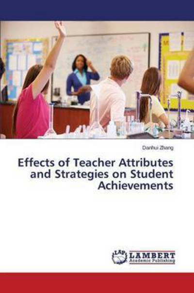Cover for Zhang Danhui · Effects of Teacher Attributes and Strategies on Student Achievements (Pocketbok) (2015)