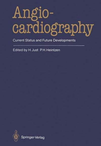Cover for H Just · Angiocardiography: Current Status and Future Developments (Paperback Bog) [Softcover reprint of the original 1st ed. 1986 edition] (2012)