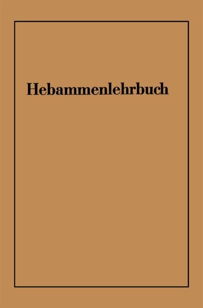 Cover for Wichard Von Massenbach · Hebammenlehrbuch: Auf Grund der funften Auflage des Preußischen Hebammenlehrbuches (Paperback Book) [6. Aufl. 1948. Softcover reprint of the original 6 edition] (1948)
