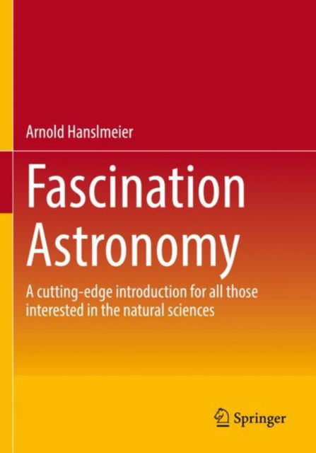 Cover for Arnold Hanslmeier · Fascination Astronomy: A cutting-edge introduction for all those interested in the natural sciences (Paperback Book) [2023 edition] (2024)