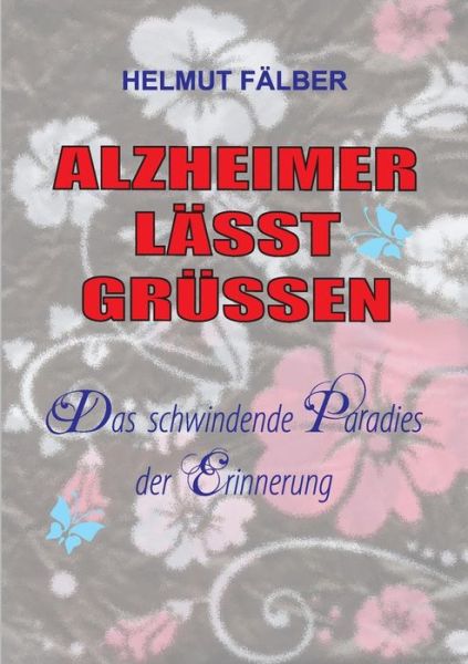 Cover for Helmut Falber · Alzheimer Lasst Grussen (Paperback Book) (2015)