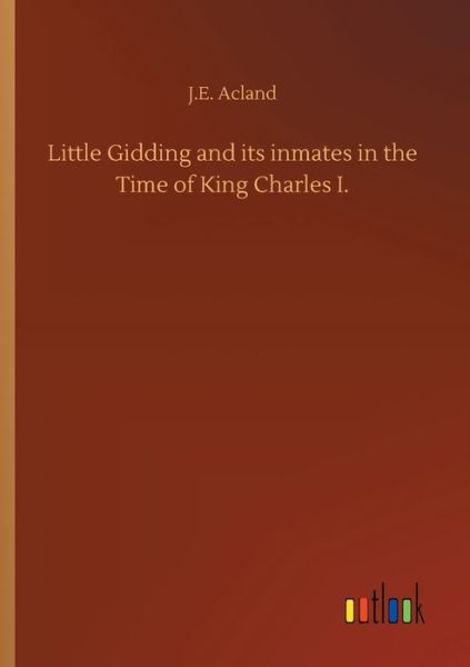 Cover for Acland · Little Gidding and its inmates i (Buch) (2019)