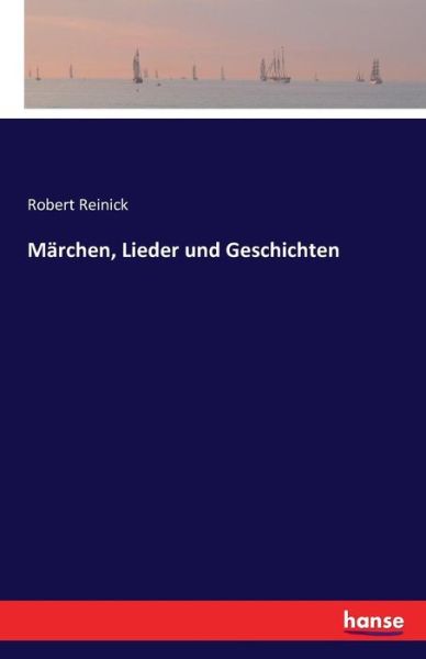 Cover for Robert Reinick · Marchen, Lieder und Geschichten (Paperback Book) (2016)