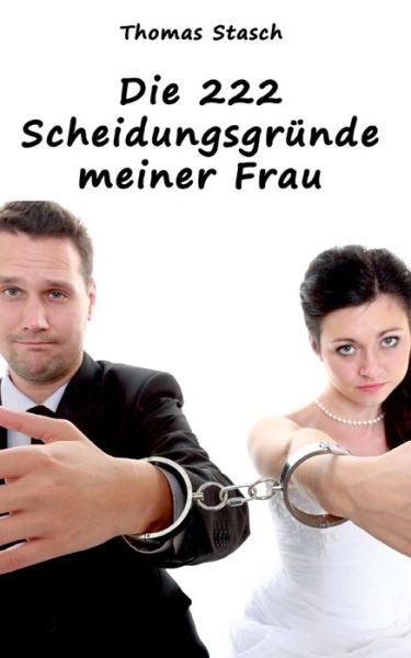 Cover for Stasch · Die 222 Scheidungsgründe meiner (Book) (2016)