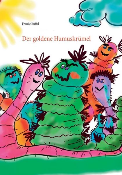 Cover for Frauke Ruffel · Der goldene Humuskrumel (Paperback Book) (2020)