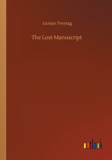 Cover for Gustav Freytag · The Lost Manuscript (Taschenbuch) (2020)