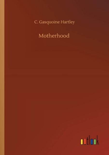 Cover for C Gasquoine Hartley · Motherhood (Paperback Book) (2020)