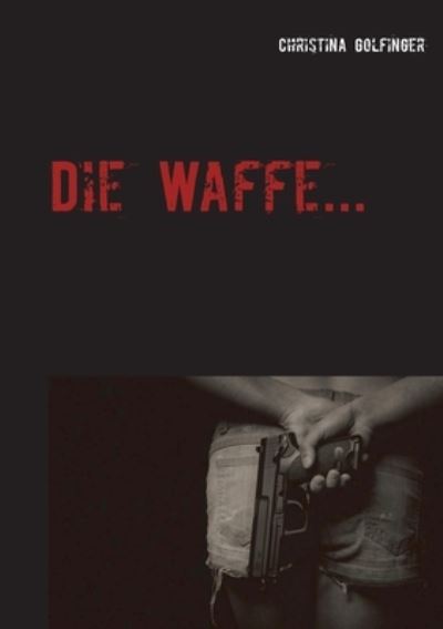 Cover for Christina Golfinger · Die Waffe (Paperback Book) (2022)