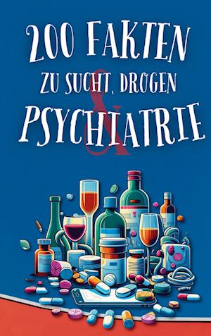 Cover for Sebastian Reitz · 200 Fakten zu Sucht, Drogen &amp; Psychiatrie (Book) (2024)