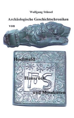 Cover for Wolfgang Stussel · Archaologische Chroniken von Hochwald, Hunsruck und Moselorten (Paperback Book) [German edition] (2001)