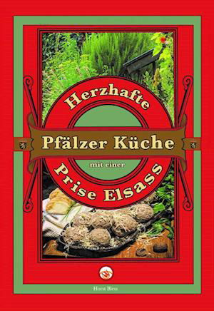 Herzhafte Pfälzer Küche mit einer Prise Elsass - Horst Bless - Książki - Wartberg - 9783831330225 - 14 października 2022