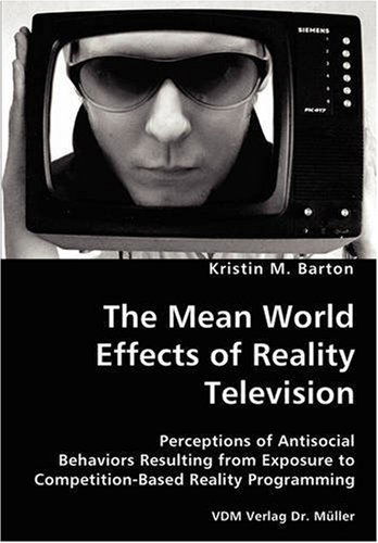 Cover for Kristin M. Barton · The Mean World Effects of Reality Television- Perceptions of Antisocial Behaviors Resulting from Exposure to Competition-based Reality Programming (Paperback Book) (2007)