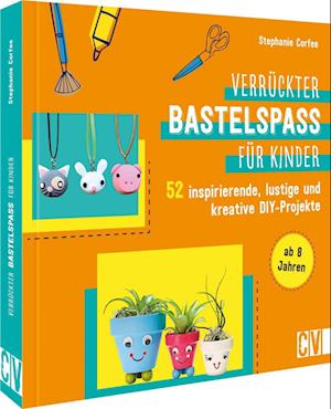 Cover for Stephanie Corfee · Verrückter Bastelspaß für Kinder (Pocketbok) (2021)