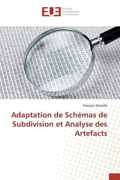 Cover for Destelle Francois · Adaptation De Schemas De Subdivision et Analyse Des Artefacts (Paperback Bog) (2018)