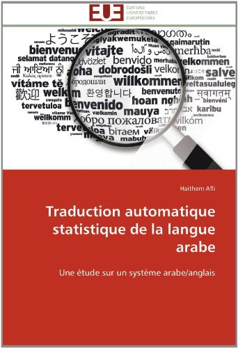 Cover for Haithem Afli · Traduction Automatique Statistique De La Langue Arabe: Une Étude Sur Un Système Arabe / Anglais (Paperback Bog) [French edition] (2018)