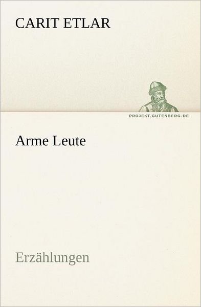 Arme Leute: Erzählungen (Tredition Classics) (German Edition) - Carit Etlar - Boeken - tredition - 9783842415225 - 7 mei 2012