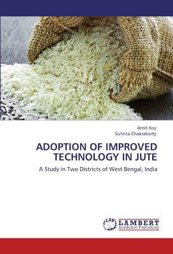 Cover for Suhrita Chakrabarty · Adoption of Improved Technology in Jute: a Study in Two Districts of West Bengal, India (Pocketbok) (2011)