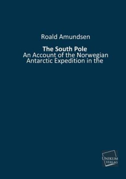 Cover for Roald Amundsen · The South Pole (Paperback Book) (2013)