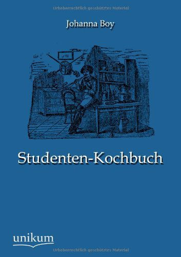 Studenten-Kochbuch - Johanna Boy - Books - Europaischer Hochschulverlag Gmbh & Co.  - 9783845724225 - June 13, 2012