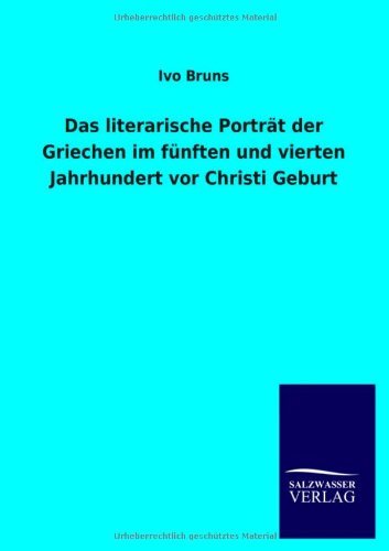 Cover for Ivo Bruns · Das Literarische Portrat Der Griechen Im Funften Und Vierten Jahrhundert Vor Christi Geburt (Paperback Book) [German edition] (2013)