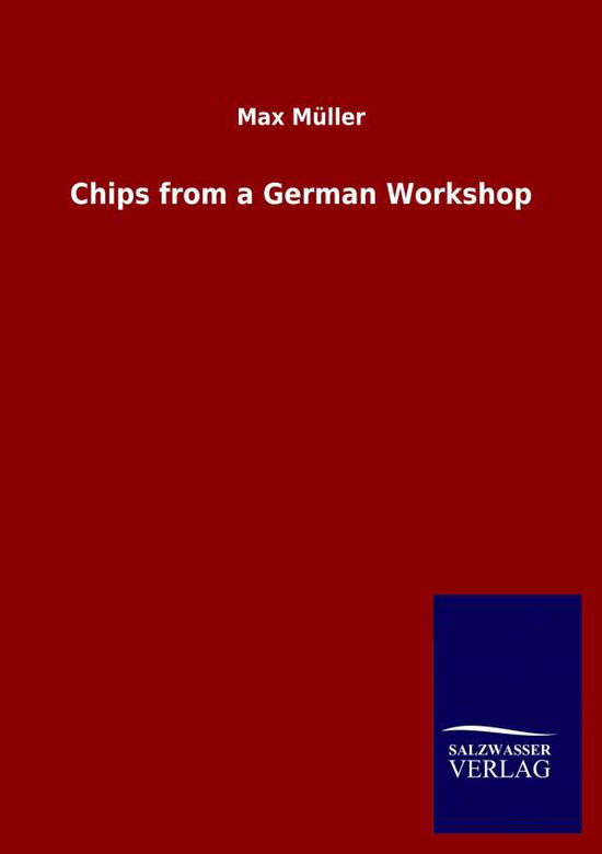 Chips from a German Workshop - Max Muller - Books - Salzwasser-Verlag Gmbh - 9783846053225 - May 21, 2020