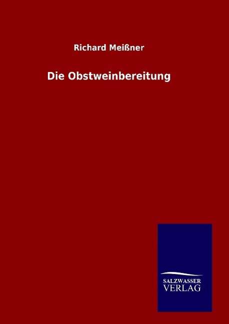 Cover for Richard Meissner · Die Obstweinbereitung (Hardcover Book) (2016)