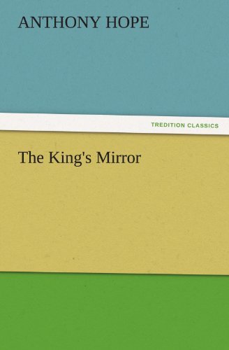 Cover for Anthony Hope · The King's Mirror (Tredition Classics) (Taschenbuch) (2012)