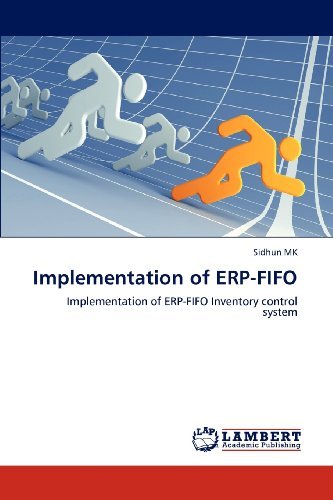Implementation of Erp-fifo: Implementation of Erp-fifo Inventory Control System - Sidhun Mk - Books - LAP LAMBERT Academic Publishing - 9783847308225 - December 13, 2012