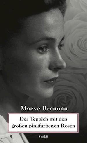 Cover for Maeve Brennan · Der Teppich mit den großen pinkfarbenen Rosen (Gebundenes Buch) (2007)