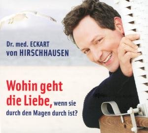 Cover for Eckard von Hirschhausen · Wohin geht die Liebe, wenn sie durch den magen durch ist? (MERCH) (2012)