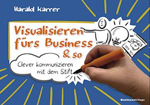Visualisieren fürs Business & so - Harald Karrer - Książki - BusinessVillage - 9783869807225 - 1 lutego 2024