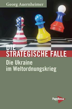 Die strategische Falle - Georg Auernheimer - Books - PapyRossa Verlag - 9783894388225 - February 1, 2024