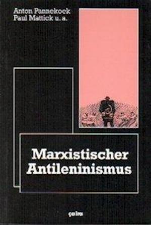 Marxistischer Anti-Leninismus - Anton Pannekoek - Books - Ca Ira Verlag - 9783924627225 - 1990