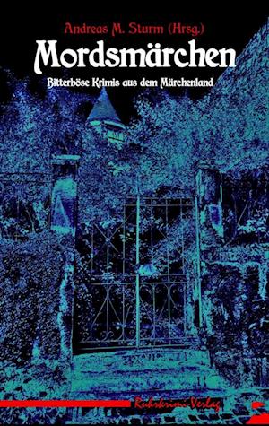 Cover for Andreas M. Sturm · Mordsmärchen (Paperback Book) (2022)