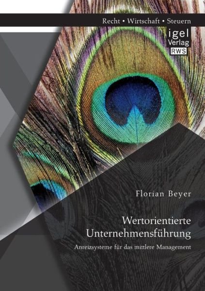 Wertorientierte Unternehmensführung: Anreizsysteme Für Das Mittlere Management - Florian Beyer - Books - Igel Verlag GmbH - 9783954851225 - July 28, 2014