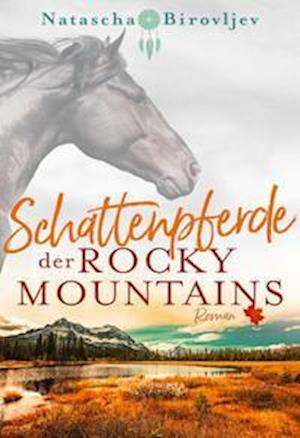 Cover for Natascha Birovljev · Schattenpferde der Rocky Mountains (Paperback Book) (2021)