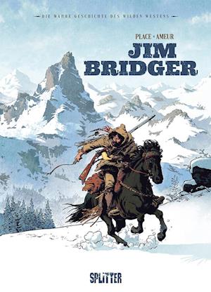 Die Wahre Geschichte des Wilden Westens: Jim Bridger - Pierre Place - Books - Splitter-Verlag - 9783987211225 - January 24, 2024