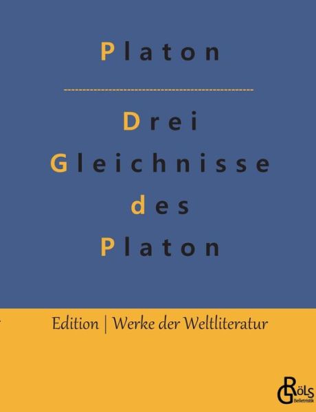 Drei Gleichnisse des Platon - Platon - Bücher - Gröls Verlag - 9783988285225 - 5. Dezember 2022