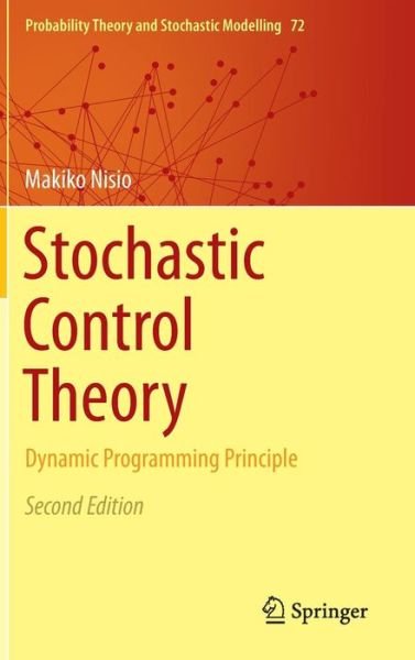 Makiko Nisio · Stochastic Control Theory: Dynamic Programming Principle - Probability Theory and Stochastic Modelling (Hardcover Book) [2nd ed. 2015 edition] (2014)