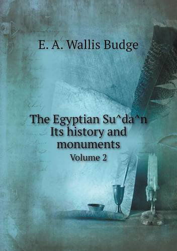 Cover for E. A. Wallis Budge · The Egyptian Sudan Its History and Monuments Volume 2 (Paperback Book) (2013)